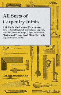 Cover image: All Sorts of Carpentry Joints 9781473319493