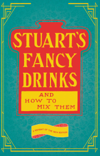 صورة الغلاف: Stuart's Fancy Drinks and How to Mix Them 9781473328303