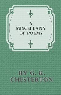 Titelbild: A Miscellany of Poems by G. K. Chesterton 9781447468721