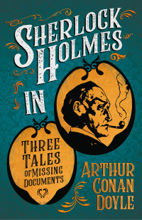 Imagen de portada: Sherlock Holmes in Three Tales of Missing Documents 9781447468738