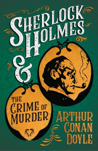 صورة الغلاف: Sherlock Holmes and the Crime of Murder 9781447468936