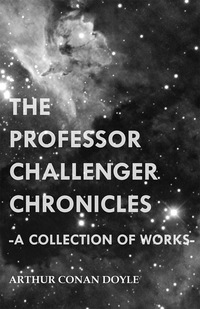 صورة الغلاف: The Professor Challenger Chronicles (A Collection of Works) 9781447468950