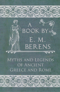 Imagen de portada: The Myths and Legends of Ancient Greece and Rome 9781447418382