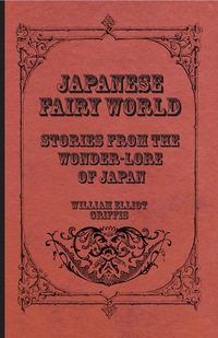 Immagine di copertina: Japanese Fairy World - Stories From The Wonder-Lore Of Japan 9781408627518