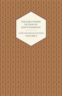 Imagen de portada: The Early Short Fiction of Edith Wharton - A Ten-Volume Collection - Volume 2 9781473318625