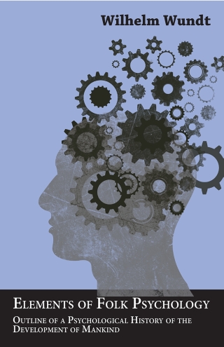 表紙画像: Elements of Folk Psychology - Outline of a Psychological History of the Development of Mankind 9781443720595