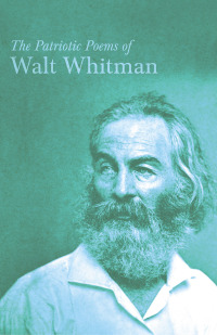 Cover image: The Patriotic Poems of Walt Whitman 9781473329409