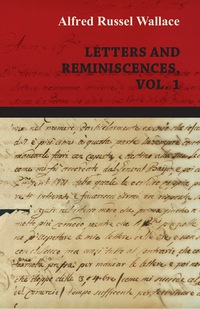 Cover image: Alfred Russel Wallace: Letters and Reminiscences, Vol. 1 9781473329607