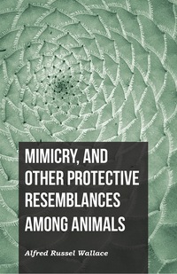 Cover image: Mimicry, and Other Protective Resemblances Among Animals 9781473329645