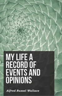 Omslagafbeelding: My Life a Record of Events and Opinions 9781473329676