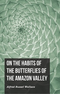 Omslagafbeelding: On the Habits of the Butterflies of the Amazon Valley 9781473329706