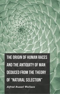 Titelbild: The Origin of Human Races and the Antiquity of Man Deduced From the Theory of "Natural Selection" 9781473329843