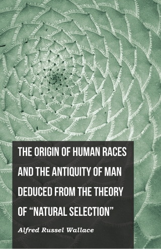 صورة الغلاف: The Origin of Human Races and the Antiquity of Man Deduced From the Theory of "Natural Selection" 9781473329843