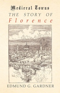 Omslagafbeelding: The Story of Florence (Medieval Towns Series) 9781473329904