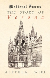 Immagine di copertina: The Story of Verona (Medieval Towns Series) 9781473329935