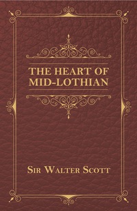 Cover image: The Heart of Mid-Lothian 9781473330061