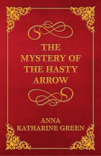 表紙画像: The Mystery of the Hasty Arrow 9781447478614