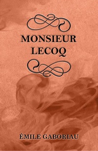 Imagen de portada: Monsieur Lecoq 9781447478928
