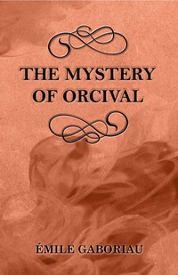 Cover image: The Mystery of Orcival 9781447478935