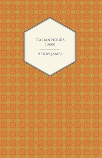 صورة الغلاف: Italian Hours (1909) 9781447469636