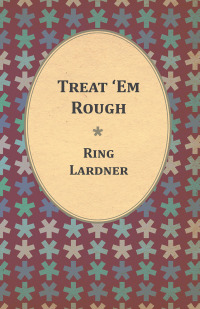 Cover image: Treat 'Em Rough - Letters From Jack The Kaiser Killer 9781447470335