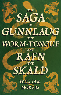 Omslagafbeelding: The Saga of Gunnlaug the Worm-tongue and Rafn the Skald (1869) 9781447470526