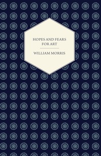 Cover image: Hopes and Fears for Art (1882) 9781447470403