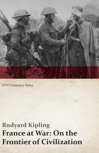 صورة الغلاف: France at War: On the Frontier of Civilization (WWI Centenary Series) 9781473313552
