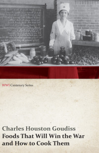 Cover image: Foods That Will Win the War and How to Cook Them (WWI Centenary Series) 9781473313101