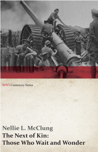 表紙画像: The Next of Kin: Those Who Wait and Wonder (WWI Centenary Series) 9781473313156