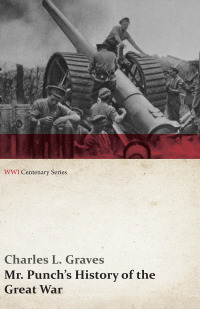 صورة الغلاف: Mr. Punch's History of the Great War (WWI Centenary Series) 9781473313187