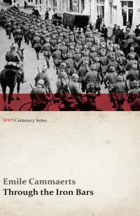 Imagen de portada: Through the Iron Bars: Two Years of German Occupation in Belgium (WWI Centenary Series) 9781473313613