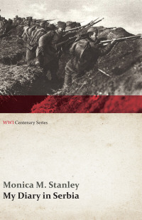 Cover image: My Diary in Serbia: April 1, 1915-Nov. 1, 1915 (WWI Centenary Series) 9781473313699