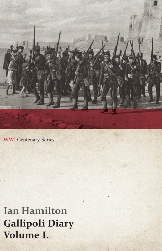 Cover image: Gallipoli Diary, Volume I. (WWI Centenary Series) 9781473313743