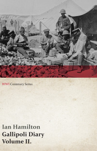 Imagen de portada: Gallipoli Diary, Volume II. (WWI Centenary Series) 9781473313750