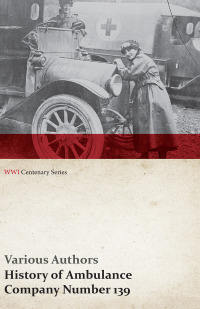 Imagen de portada: History of Ambulance Company Number 139 (WWI Centenary Series) 9781473313873