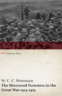 Cover image: The Sherwood Foresters in the Great War 1914-1919 (WWI Centenary Series) 9781473314252