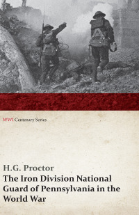 Omslagafbeelding: The Iron Division National Guard of Pennsylvania in the World War (WWI Centenary Series) 9781473314320