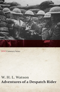 Cover image: Adventures of a Despatch Rider (WWI Centenary Series) 9781473314481