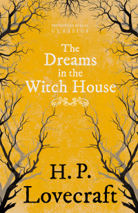 Titelbild: The Dreams in the Witch House (Fantasy and Horror Classics) 9781447468516