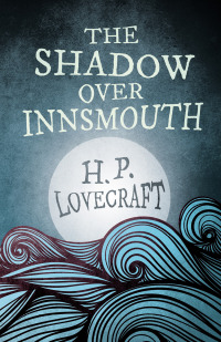 Imagen de portada: The Shadow Over Innsmouth (Fantasy and Horror Classics) 9781447468615