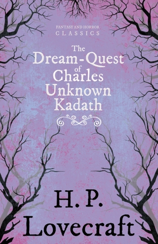 Cover image: The Dream-Quest of Unknown Kadath (Fantasy and Horror Classics) 9781447468783