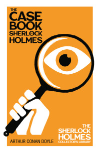表紙画像: The Case Book of Sherlock Holmes - The Sherlock Holmes Collector's Library 9781447467366