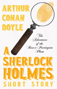 Omslagafbeelding: The Adventure of the Bruce-Partington Plans - A Sherlock Holmes Short Story 9781447467441