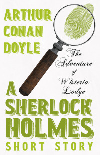 Imagen de portada: The Adventure of Wisteria Lodge - A Sherlock Holmes Short Story 9781447467458