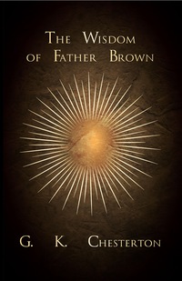 صورة الغلاف: The Wisdom of Father Brown 9781447467618
