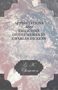 Immagine di copertina: Appreciations and Criticisms of the Works of Charles Dickens 9781447467939