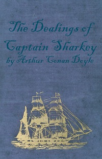 Cover image: The Dealings of Captain Sharkey (1925) 9781447467953