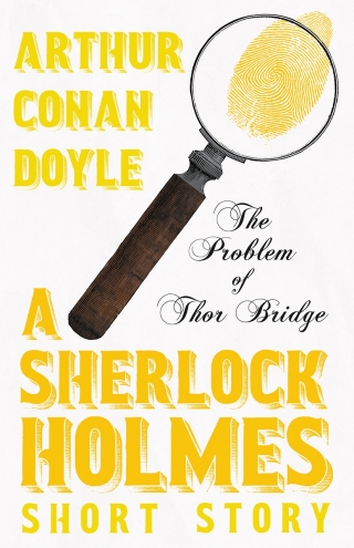 Imagen de portada: The Problem of Thor Bridge - A Sherlock Holmes Short Story 9781447468035