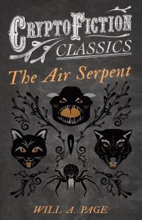 Omslagafbeelding: The Air Serpent (Cryptofiction Classics - Weird Tales of Strange Creatures) 9781473308466